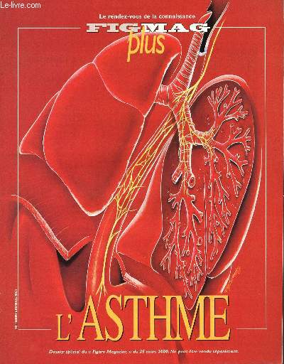 FIGMAG PLUS / DOSSIER SPECIAL DU FIGARO MAGAZINE DU 25 MARS 2000 / L'ASTHME : MALADIE DU XXI SIECLE - TESTEZ VOTRE QI ASTHME - LES MECANISMES DE LA MALADIE ASTHMATIQUE - DES RESPONSABLES MICROSCOPIQUES - CES ASTHMATIQUES CELEBRES ....