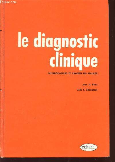 LE DIAGNOSTIC CLINIQUE - INTERROGZTORIE ET EXAMEN DU MALADE.