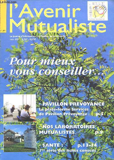LE MUTUALISTE / N391 - MARS 2001 / POUR MIEUX VOUS CONSEILLER ... PAVILLON PREVOYANCE : LA PLATE-FORME SERVICES DE PAVILLON PREVOYANCE / NOS LABORATOIRES MUTUALISTES / SANTE : 1ere SERIE DES FICHES CONSEILS ...