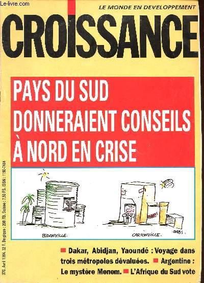 CROISSANCE - LE MONDE E NDEVELOPPEMENT / N370 - AVRIL 1994 / PAYS DU SUD DONNERAIENT CONSEILS A NORD EN CRISE / DAKA, ABIDJAN, YAOUNDE: VOYAGE DANS 3 METROPOLES DEVALUEES / ARGENTINE: LE MYSTERE MENEM / L'AFRIQUE DU SUD VOTE ....