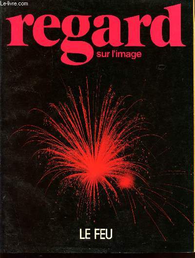 REGARD SUR L'IMAGE / N10 - MARS 1979 / LE FEU.