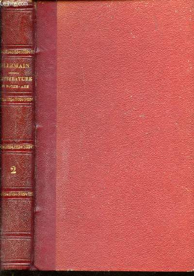 COURS DE LITTERATURE FRANCAISE - TABLEAU DE LA LITTERATURE DU MOYEN AGE EN FRANCE, EN ESPAGNE ET EN ANGLETERRE / TOME II.