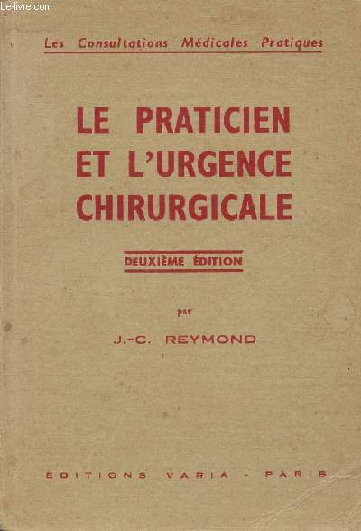 LE PRATICIEN ET L'URGENCE CHIRURGICALE / COLLECTION 