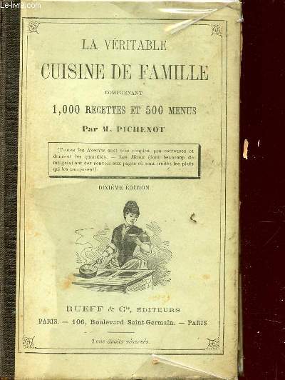 LA VERITABLE CUISINE DE FAMILLE COMPRENANT 1000 RECETTES ET 500 MENUS / DIXIEME EDITION.