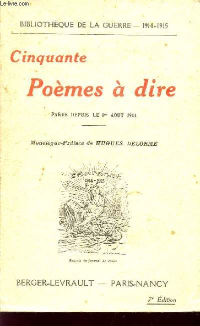 CINQUANTE POEMES A DIRE - PARUS DEPUIS DLE 1eR AOUT 1914 / BIBLIOTHEQUE DE LA GUERRE 1914-1915 / 7e EDITION.
