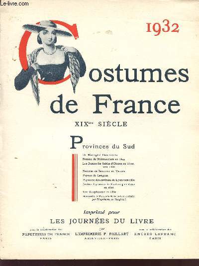 COSTUMES DE FRANCE - 1932 - XIX SIECLE / PROVINCES DU SUD : UN MARIAGE A DOUARNENEZ - FEMMES DE NOIRMOUTIERS EN HIVER VERS 1830 - FEMMES DE BEAUVOIR EN VENDEE - PAYSAN DE LANGEAC ETC... / (MANQUE LANCHE 