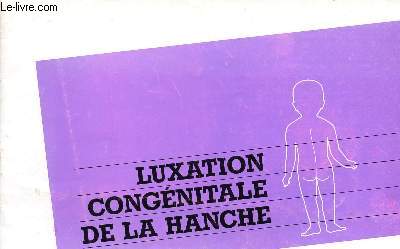 LUXATION CONGENITALE DE LA HANCHE.