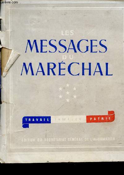 LES MESSAGES DU MARECHAL / TRAVAIL, FAMILLE, PATRIE.