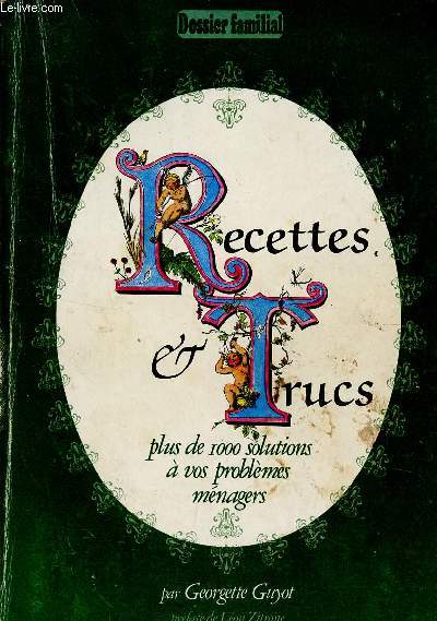 RECETTES ET TRUC - PLUS DE 1000 SOLUTIONS A VOS PROBLEMES MENAGERS / DOSSIER FAMILIAL.