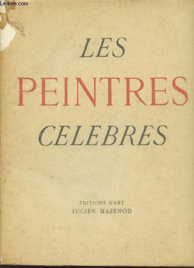 LES PEINTRES CELEBRES / QUATRIEME VOLUME DE LA COLLECTION.