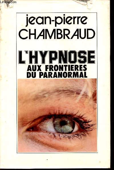 L'HYPNOSE AUX FRONTIERES DU PARANORMAL.