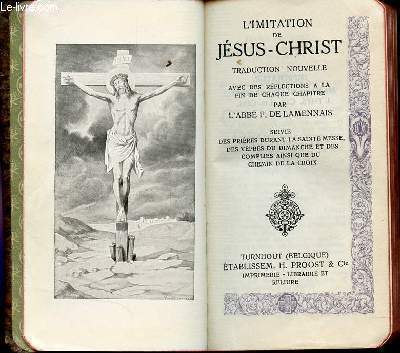 L'IMITATION DE JESUS-CHRIST - N1452 - TRADUCTION NOUVELLE AVEC DES REFLECTIONS A LA FIN DE CHAQUE CHAPITRE - SUIVIE DES PRIERES DURANT LA SAINTE MESSE, DES VEPRES DU DIMANCHES ET DES COMPLIES AINSI QUE DU CHEMIN DE CROIX.