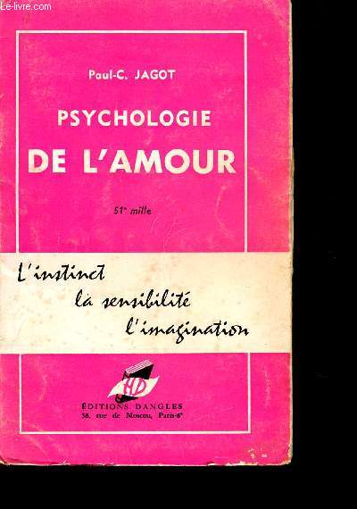 PSYCHOLOGIE DE L'AMOUR - L'INSTINCT - LA SENSIBILITE - L'IMAGINATION.