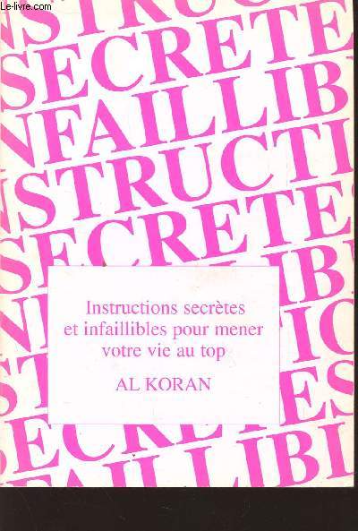 INSTRUCTIONS SECRETES ET INFAILLIBLES POUR MENER VOTRE VIE AU TOP.