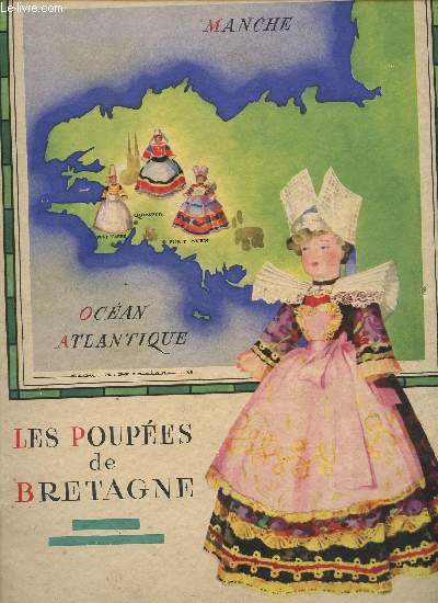 CATALOGUE LES POUPEES DE BRETAGNE - M.A. LE MINOR - reproduisant les costumes bretons anciens et modernes.