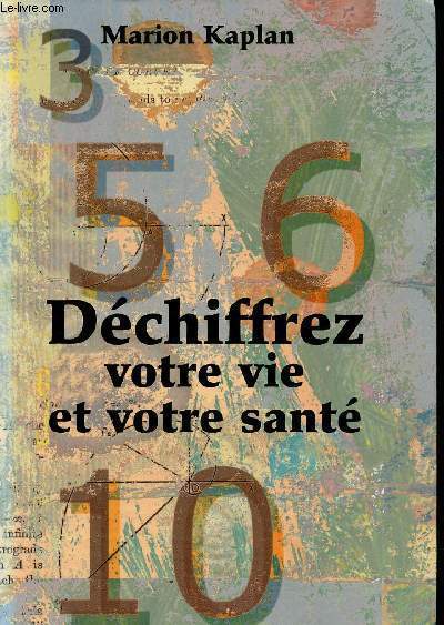 DECHIFFREZ VOTRE VIE ET VOTRE SANTE.