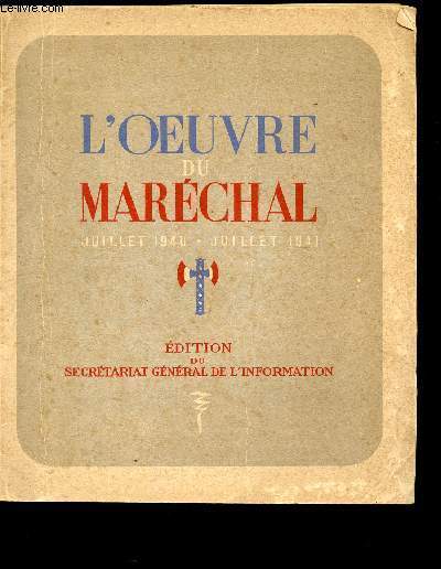 L'OEUVRE DU MARECHAL PETAIN - JUILLET 1940-JUILLET 1941.