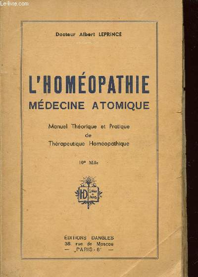 L'HOMEOPATHIE - MEDECINE ATOMIQUE / MANUEL THEORIQUE ET PRATIQUE DE THERAPEUTIQUE HOMEOPATHIQUE.