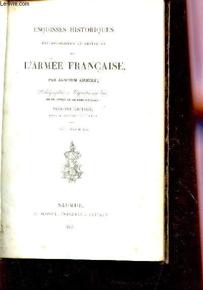 ESQUISSES HISTORIQUES, PSYCHOLOGIQUES ET CRITIQUES DE L'ARMEE FRANCAISE / TOME PREMIER / SECONDE EDITION.