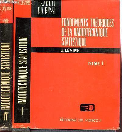 FONDEMENTS THEORIQUES DE LA RADIOTECHNIQUE STATISTIQUE / TOMES I ET II.