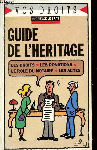 GUIDE DE L'HERITAGE / VOS DROITS - LES DROITS - LES DONATIONS - LE ROLE DU NOTAIRE - LES ACTES.