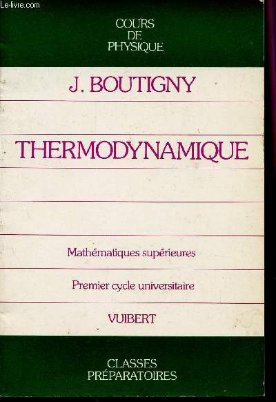 THERMODYNAMIQUE - MATHEMATIQUES SUPERIEURS - PREMIER CYCLE UNIVERSITAIRE / CLASSES PREPARATOIRES.