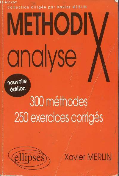 METHOD'X - ANALYSE / 300 METHODES - 250 EXERCICES CORRIGES.