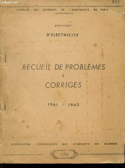 RECUEIL DE PROBLEMES ET CORRIGES - ANNEES 1961 ET 1962 / CERTIFICAT D'ELECTRICITE.