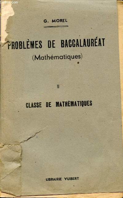 PROBLEMES DE BACCALAUREAT - MATHEMATIQUES / DEUXIEME PARTIE / QUATRIEME EDITION.