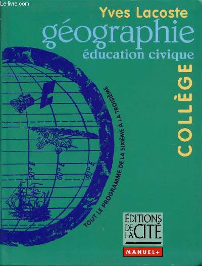 GEOGRAPHIE - EDUCATION CIVIQUE - COLLEGE / COLLECTION TOUT LE PROGRAMME DE LA SIXIEME A LA TROISIEME.