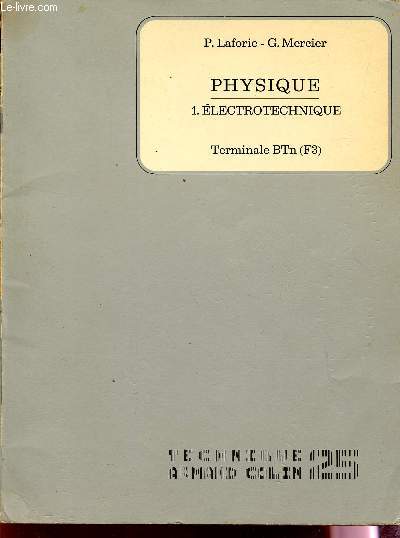 PHYSIQUE - ELECTROTECHNIQUE (VOLUME 1) - TERMINALE BTn (F3) / TECHNIQUE SUPERIEUR - DU COURS AUX APPLICATIONS TECHNOLOGIQUES.
