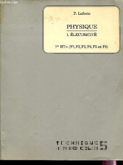 PHYSIQUE -ELECTRICITE (VOLUME 1) - 1ere BTn (F1, F2,F3 ,F5 ET F6) / TECHNIQUE.