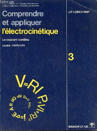 COMPRENDRE ET APPLIQUER L'ELECTROCINETIQUE - COURS ET EXERCICES / VOLUME 3.