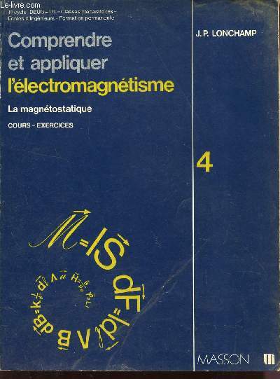 COMPRENDRE ET APPLIQUER L'ELECTROMAGNETISME - COURS ET EXERCICES / VOLUME 4.