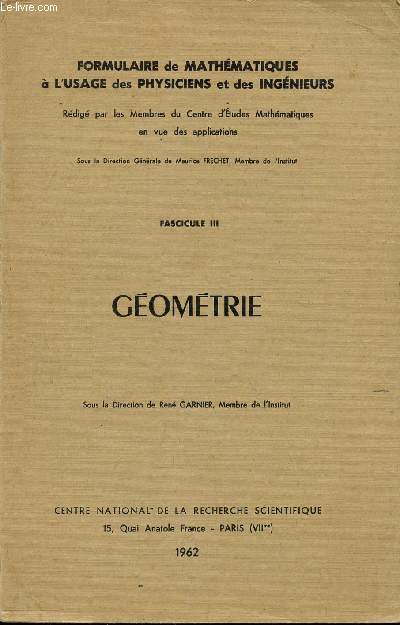 FORMULAIRE DE MATHEMATIQUES - FASCICULE III : GEOMETRIE / A L'USAGE DES PHYSICIENS ET DES INGENIEURS.