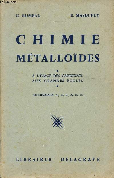 CHIMIE - METALLODES - A L'USAGE DES CANDIDATS AUX GRANDES ECOLES - A L'USAGE DES CANDIDATS AUX GRANDES ECOLES - PROGRAMMES A1 A2 B1 B2 BC1 C2.