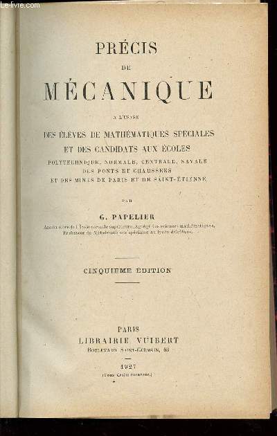 PRECIS DE MECANIQUE - A L'USAGE DES ELEVES DE MATHEMATIQUES SPECIALES ET DES CANDIDATS AUX ECOLES / CINQUIEME EDITION.