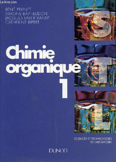CHIMIE ORGANIQUE - TOME 1 / COLLECTION SCIENCES ET TECHNOLOGIES DE LABORATOIRE.