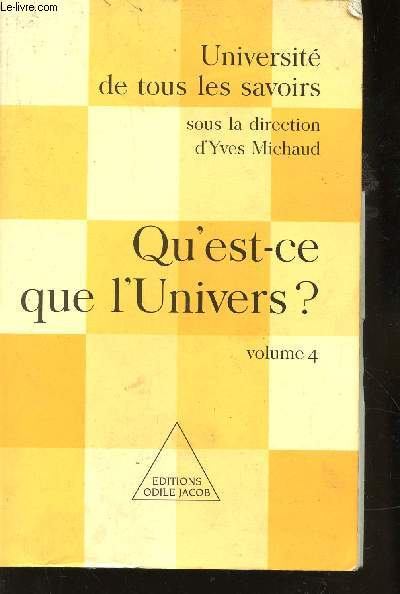 QU'EST CE QUE L'UNIVERS? - VOLUME 4 / COLLECTION UNIVERSITE DE TOUS LES SAVOIRS.