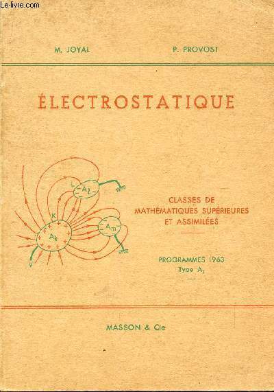 ELECTROSTATIQUE - CLASSES DE MATHEMATIQUES SUPERIEURES ET ASSIMILEES - PROGRAMMES DE 1963 - TYPE A1.