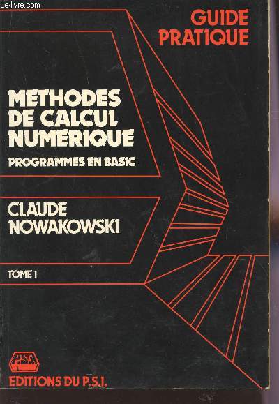METHODES DE CALCUL NUMERIQUE / PROGRAMMES EN BASIC - TOME 1 / GUIDE PRATIQUE.