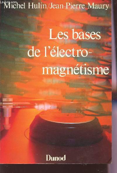 LES BASES DE L'ELECTRO-MAGNETISME.
