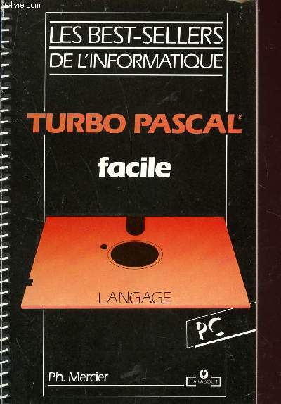 TURBO PASCAL FACILE - LANGAGE - PC / COLLECTION LES BEST-SELLERS DE L'INFORMATIUE.
