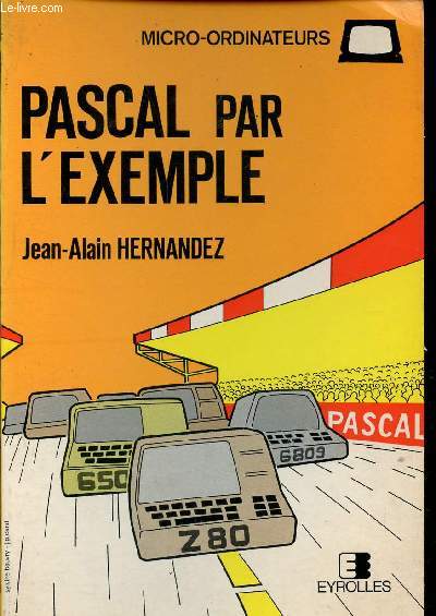 PASCAL PAR L'EXEMPLE / COLLECTION MICRO ORDINATEURS / TROISIEME EDITION.