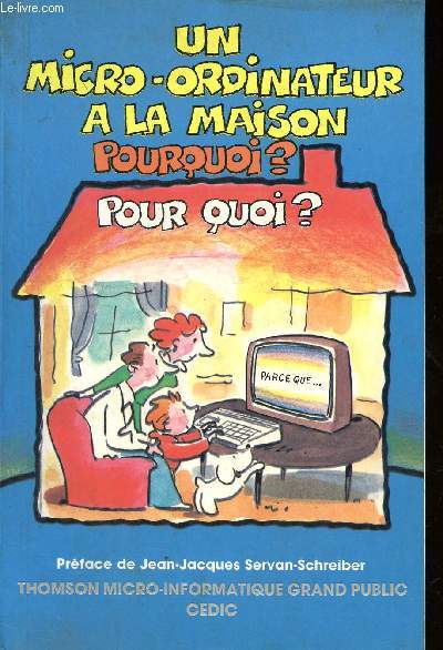 UN MICRO ORDINATEUR A LA MAISON - POURQUOI? - POUR QUOI?.