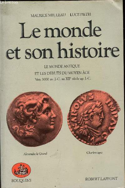 LE MONDE ET SON HISTOIRE / LE MONDE ANIQUE ET LES DEBUTS DE MOYEN AGE VERS 1300 av J.C. AU XII SIECLE ap J.C..