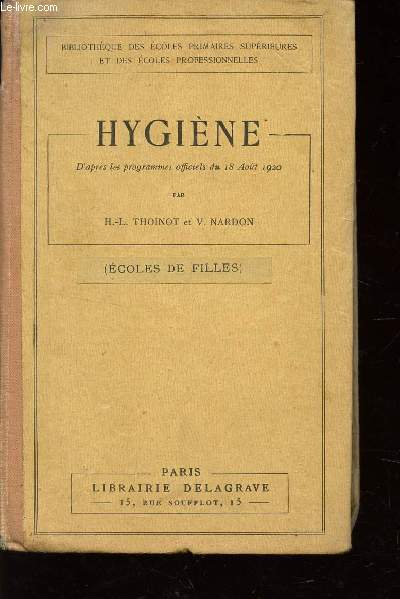 HYGIENE - D'APRES LES PROGRAMMES OFFICIELS DU 18 AOUT 1920 / ECOLE DES FILLES / DOUZIEME EDITION.