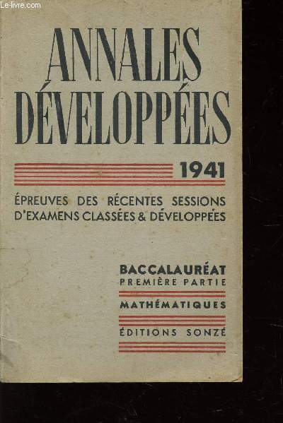 ANNALES DEVELOPPEES - MATHEMATIQUES - BACCALAUREAT - PREMIERE PARTIE - ANNEE 1941.