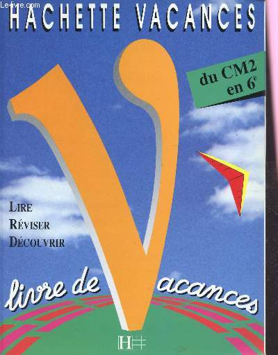 LIVRE DE VACANCES - HACHETTE VACANCES - DU CM2 EN 6 / LIRE - REVISER - DECOUVRIR.