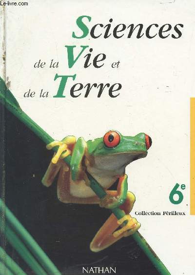 SCIENCE DE LA VIE ET DE LA TERRE / CLASSE DE 6 - NOUVEAU PROGRAMME 1996.